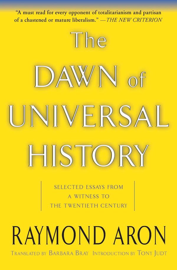 Cover Art for 9780786748563, The Dawn of Universal History: Selected Essays from a Witness to the Twentieth Century by Raymond Aron