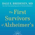 Cover Art for B08NT7X1H9, The First Survivors of Alzheimer's: How Patients Recovered Life and Hope in Their Own Words by Dale Bredesen