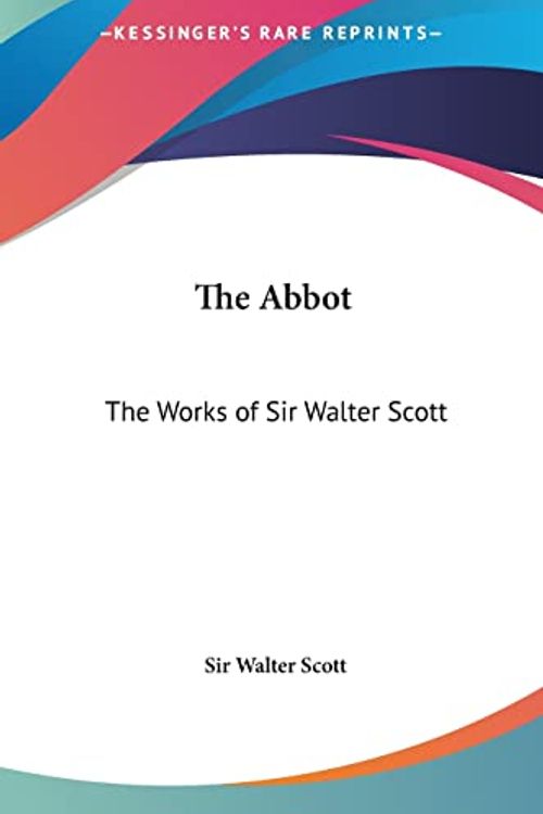 Cover Art for 9781161412659, The Abbot by Sir Walter Scott