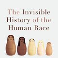 Cover Art for 9780670025558, The Invisible History of the Human Race: How DNA and History Shape Our Identities and Our Futures by Christine Kenneally