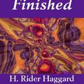 Cover Art for 9781412184625, Finished by H. Rider Haggard