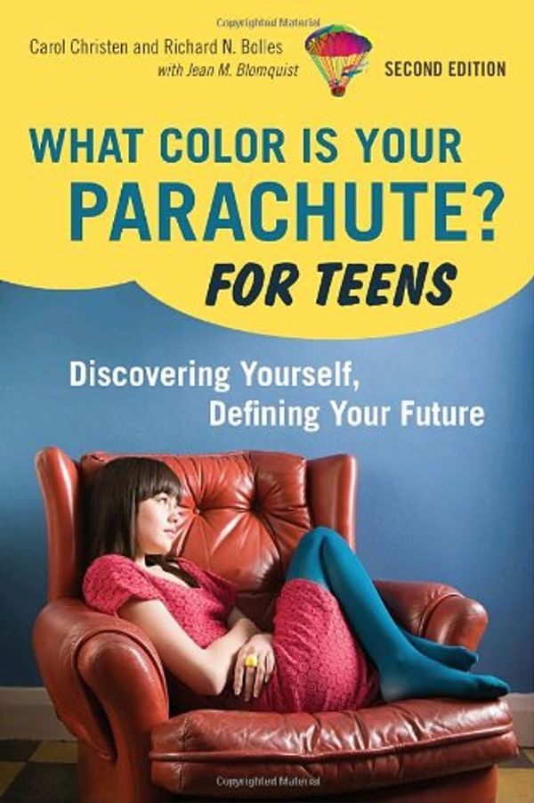 Cover Art for 9781580087131, What Color is Your Parachute? for Teens by Carol Christen, Jean Blomquist, Richard N. Bolles