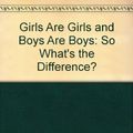 Cover Art for 9780381996277, Girls Are Girls and Boys Are Boys: So What's the Difference? by Sol Gordon