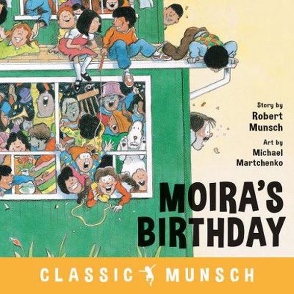 Cover Art for 9781773211084, Moira's Birthday (Classic Munsch) by Robert Munsch