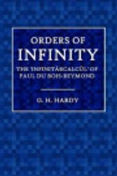 Cover Art for 9781976507809, Orders of Infinity: The 'Infinitärcalcül' of Paul Du Bois-Reymond: Volume 12 (Cambndge Tracts in Mathematics and Mathematical Physics) by G. H. Hardy