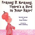 Cover Art for 9780060517854, Franny B. Kranny, There's a Bird in Your Hair! by Lerner, Harriet Goldhor, Goldhor, Susan