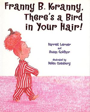 Cover Art for 9780060517854, Franny B. Kranny, There's a Bird in Your Hair! by Lerner, Harriet Goldhor, Goldhor, Susan