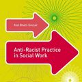 Cover Art for 9780230344303, Anti-Racist Practice in Social Work by Kish Bhatti-Sinclair, Lena Dominelli, Malcolm Payne, Robert Adams