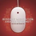 Cover Art for 9789881553843, Buddhist Meditation and the Internet: Practices and Possibilities by Joanne Miller