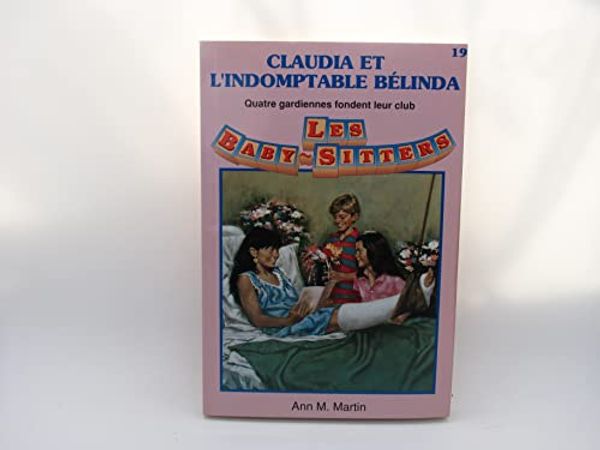 Cover Art for 9782762569506, Claudia et l'indomptable Bélinda : quatre gardiennes fondent leur club by Ann M. Martin