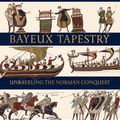 Cover Art for 9780500252420, The Story of the Bayeux Tapestry: Unravelling the Norman Conquest by David Musgrove, Michael Lewis