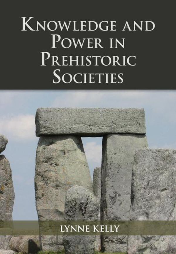 Cover Art for 9781316365472, Knowledge and Power in Prehistoric Societies by Lynne Kelly