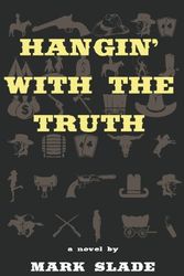 Cover Art for 9780988588554, Hangin' With The Truth by Mark Slade