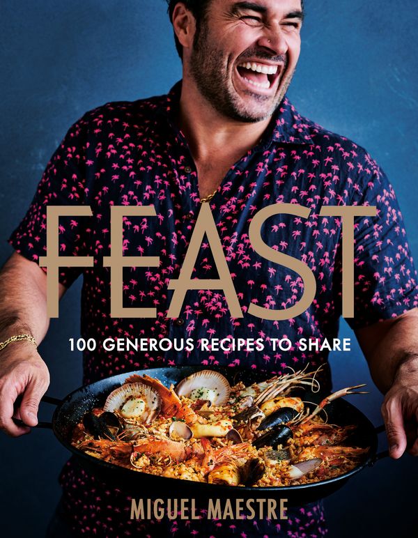 Cover Art for 9781760984137, Feast: 100 generous recipes to share by Miguel Maestre