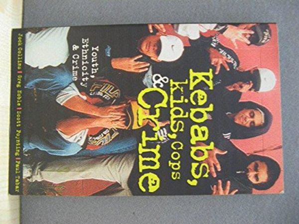 Cover Art for 9781864031133, Kebabs, Kids, Cops and Crime: Youth, Ethnicity and Crime inSydney by Jock Collins, Greg Noble, Scott Poynting, Paul Tabar