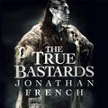 Cover Art for 9781405543354, The True Bastards: Book Two of the Lot Lands by Jonathan French