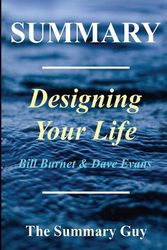 Cover Art for 9781546980933, Summary - Designing Your Life: By Bill Burnett and Dave Evans - How to Build a Well-Lived, Joyful Life (Designing Your Life: A Complete Summary - ... Summary. Audiobook, Audible Book 1) by The Summary Guy