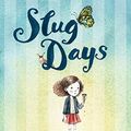 Cover Art for B083GB2VNZ, Slug Days (Slug Days Stories Book 1) by Sara Leach