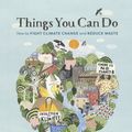 Cover Art for 9781984859662, Things You Can Do: How to Fight Climate Change and Reduce Waste by Eduardo Garcia