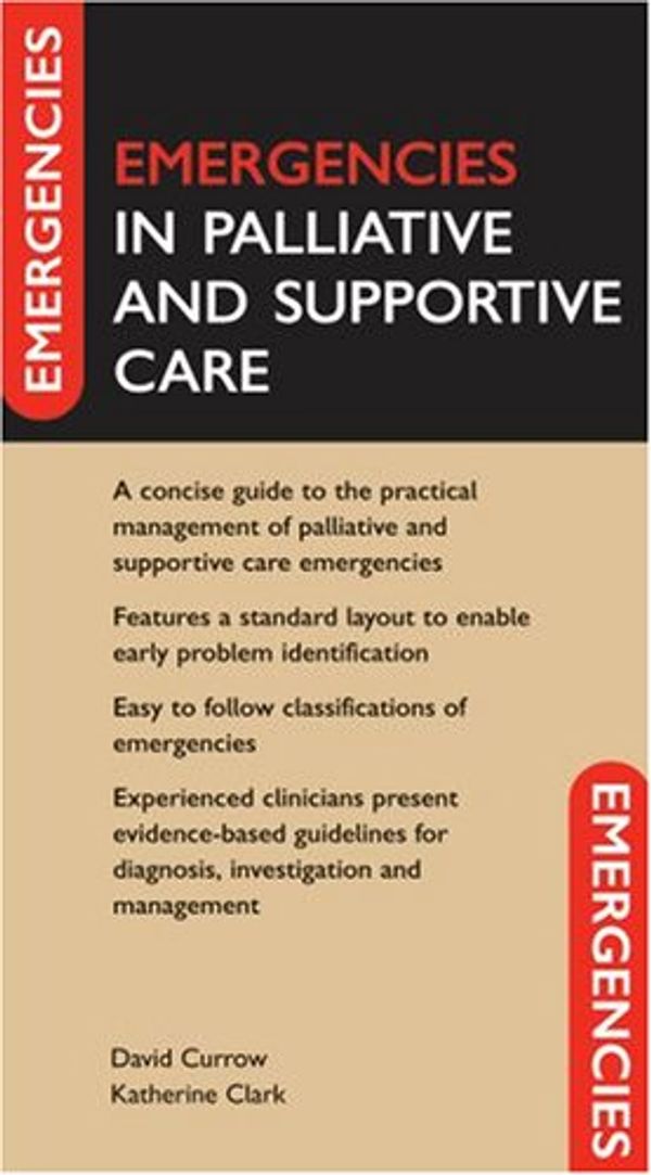 Cover Art for 9780198567226, Emergencies in Palliative and Supportive Care by David Currow