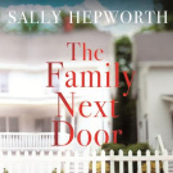 Cover Art for 9781473674219, The Family Next Door by Sally Hepworth, Barrie Kreinik