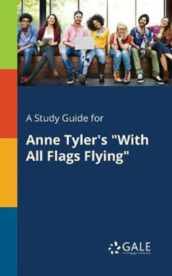 Cover Art for 9781375396523, A Study Guide for Anne Tyler's "With All Flags Flying" by Cengage Learning Gale