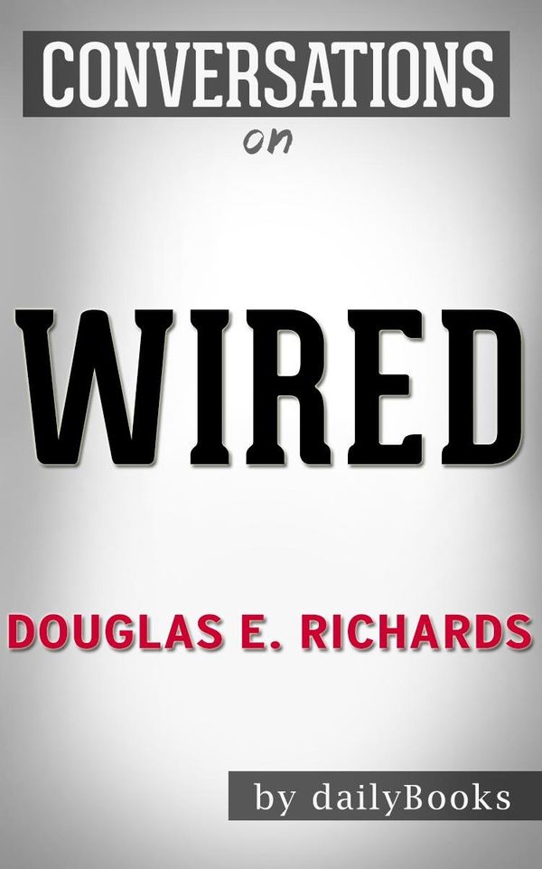 Cover Art for 1230001283914, Wired: A Novel By Douglas E. Richards Conversation Starters by dailyBooks