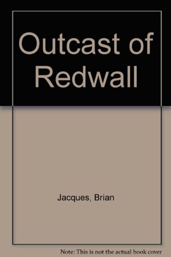 Cover Art for 9780099256014, Outcast of Redwall by Brian Jacques