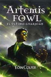Cover Art for 9789871783793, Artemis Fowl VIII - El Ultimo Guardian by Eoin Colfer