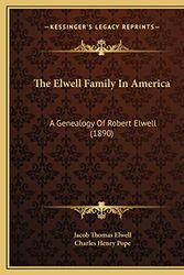 Cover Art for 9781169560437, The Elwell Family in America the Elwell Family in America: A Genealogy of Robert Elwell (1890) a Genealogy of Robert Elwell (1890) by Jacob Thomas Elwell