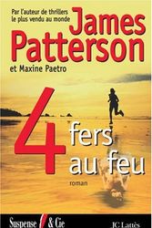 Cover Art for 9782709627726, 4 Fers au feu (French Edition) by James Patterson, Maxime Paetro