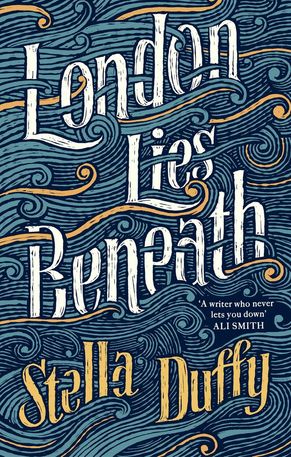 Cover Art for 9780349007830, London Lies Beneath by Stella Duffy