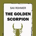 Cover Art for B07BRVDFT7, The Golden Scorpion by Sax Rohmer