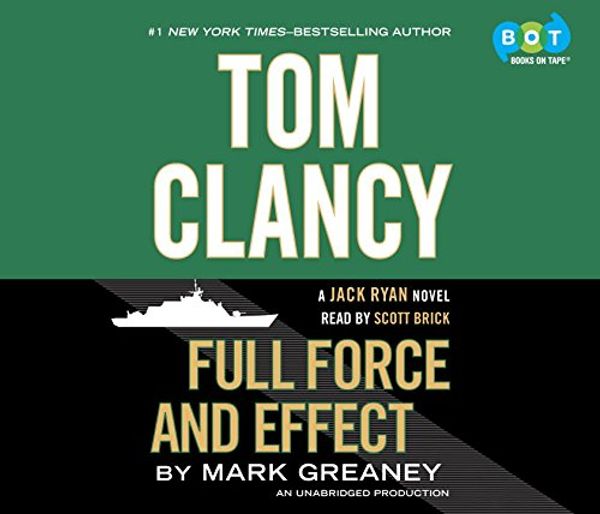 Cover Art for 9780553552089, Tom Clancy Full Force and Effect by Mark Greaney