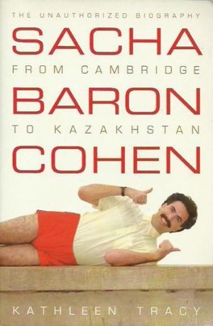 Cover Art for 9780732287665, Sacha Baron Cohen - the Unauthorised Biography by Tracy, Kathleen