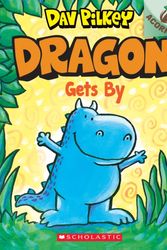 Cover Art for 9781338347500, Dragon Gets by: An Acorn Book by Dav Pilkey