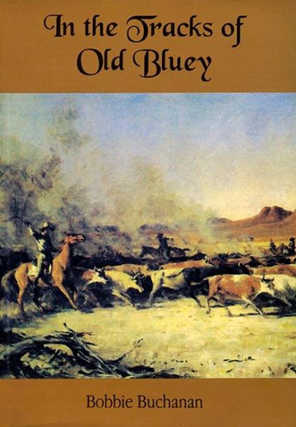Cover Art for 9781921920882, In the Tracks of Old Bluey by Bobbie Buchanan