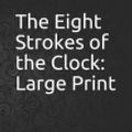 Cover Art for 9781091202351, The Eight Strokes of the Clock by Maurice LeBlanc