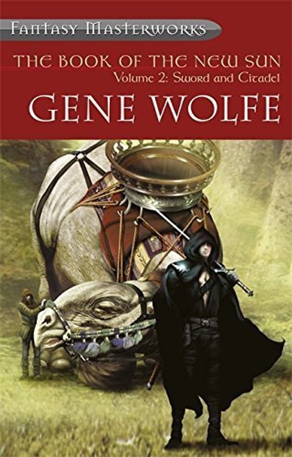 Cover Art for B00LI6WT3G, The Book of the New Sun: Volume 2: Sword and Citadel: Sword and Citadel Vol 2 (FANTASY MASTERWORKS) by Wolfe, Gene (2000) Paperback by Gene Wolfe