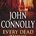 Cover Art for 9780340728987, Every Dead Thing by John Connolly
