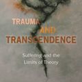 Cover Art for 9780823280278, Trauma and Transcendence: Suffering and the Limits of Theory by Eric Boynton, Peter Capretto