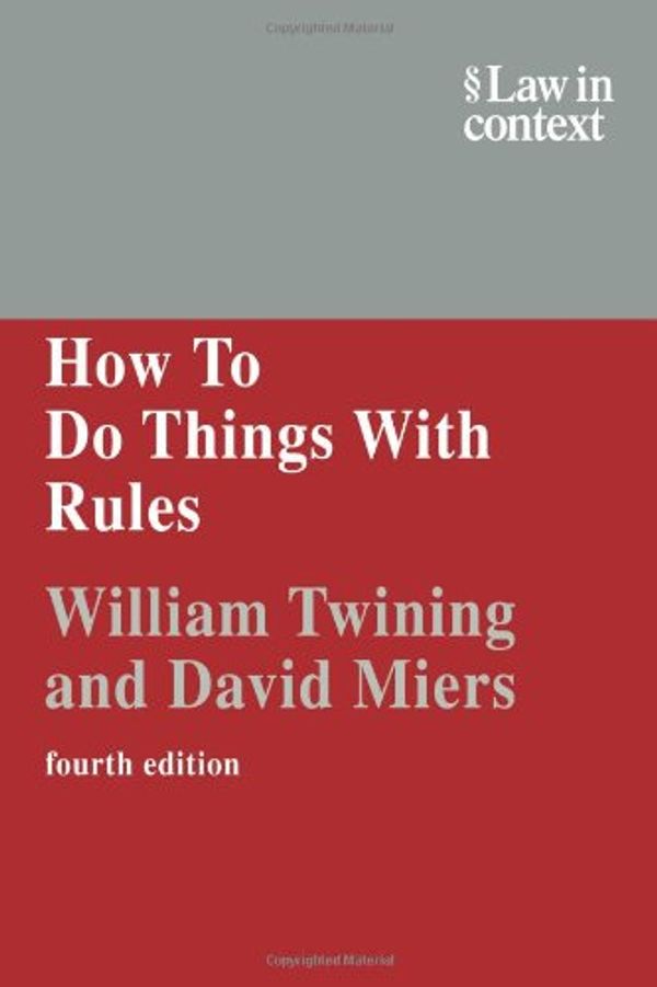 Cover Art for 9780521605939, How to Do Things With Rules: A Primer of Interpretation (Law in Context) by William Twining