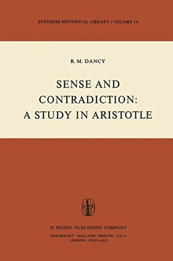Cover Art for 9789027711892, Sense and Contradiction: A Study in Aristotle (Synthese Historical Library) by R.M. Dancy