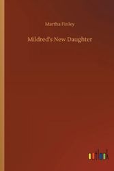 Cover Art for 9783752331295, Mildred's New Daughter by Martha Finley