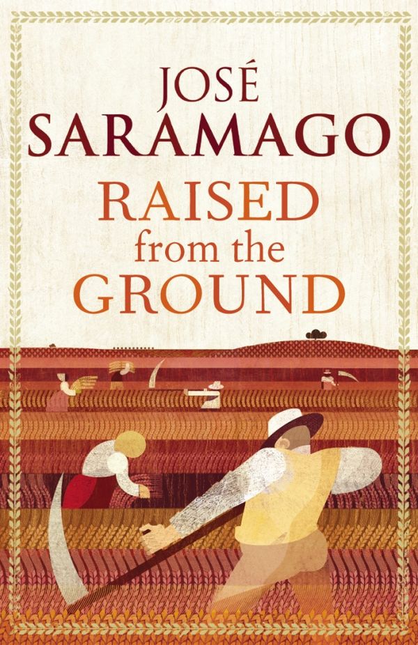 Cover Art for 9780099531777, Raised From The Ground by Jose Saramago