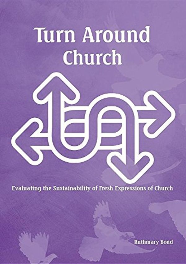 Cover Art for 9781921945816, Turn around church: Evaluating the Sustainability of Fresh Expressions of Church by Ruthmary Bond
