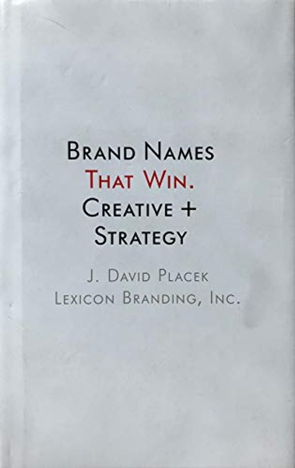 Cover Art for 9780692204450, Brand names that Win. Creative + Strategy by J. David Placek