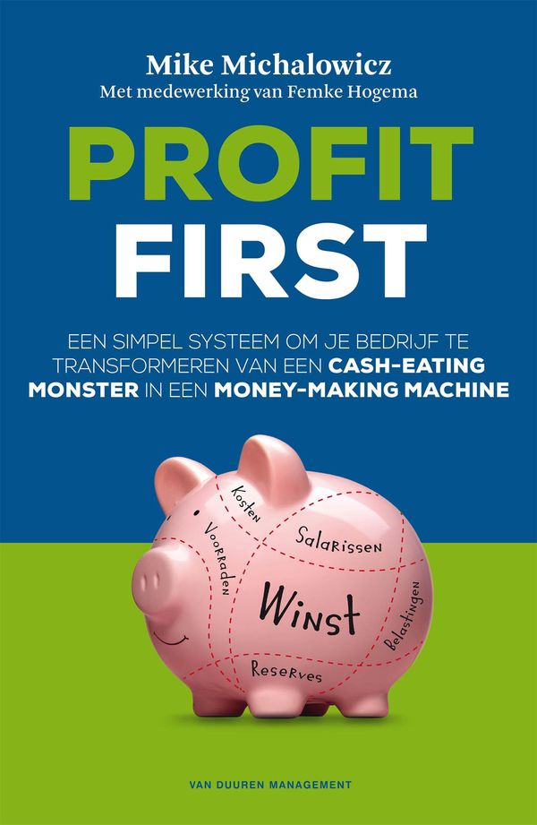 Cover Art for 9789089653604, Profit first by Femke Hogema, Mike Michalowicz, Tosca Weijers