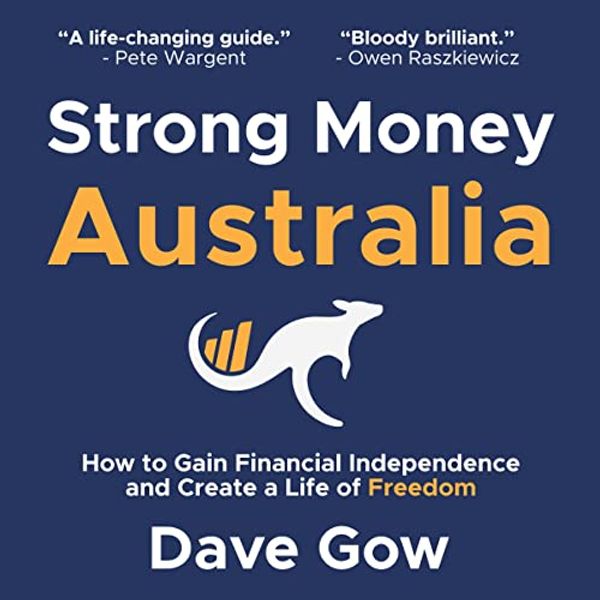 Cover Art for B0BQQ2RF8G, Strong Money Australia: How to Gain Financial Independence and Create a Life of Freedom by Dave Gow