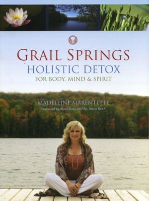 Cover Art for 9781552786857, Grail Springs Holistic Detox by Madeleine Marentette